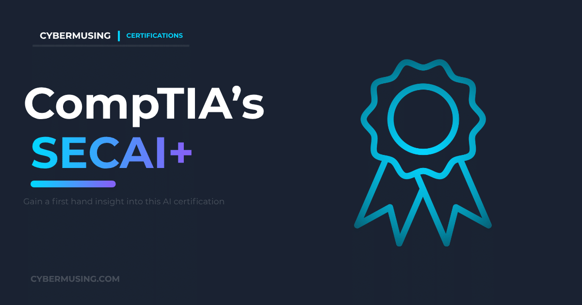 I Took the CompTIA SecAI+ Beta Exam | CyberMusing