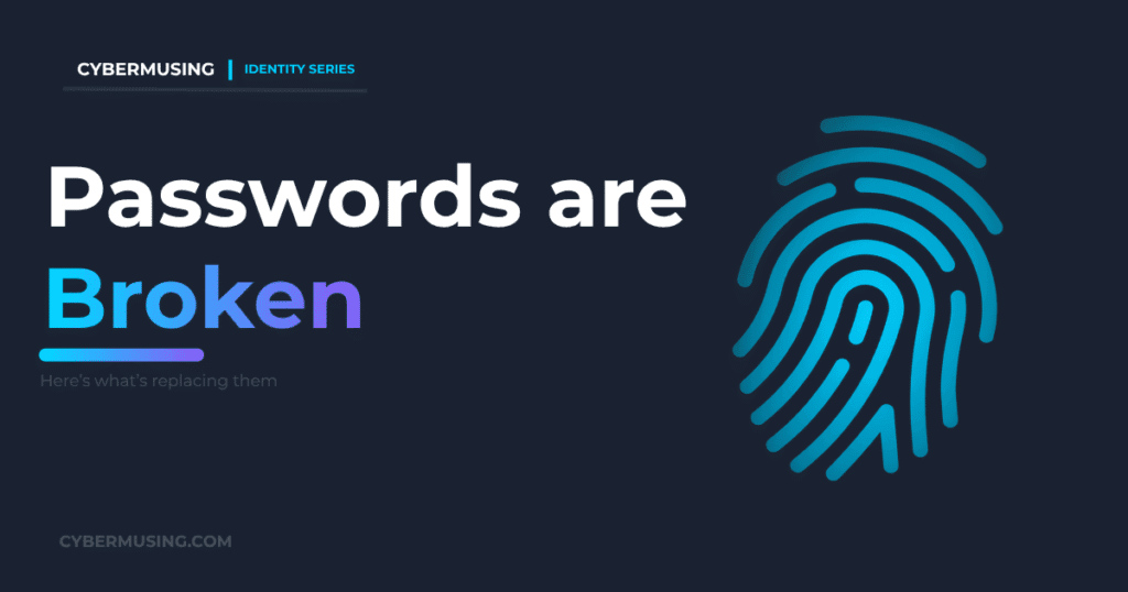 Passwords Are Broken and Being Replaced